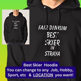 Fair Dinkum BEST SKIER in Straya  Hoodie