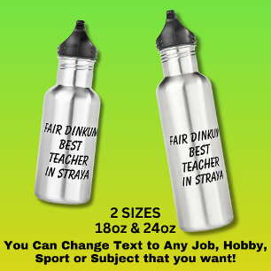 Fair Dinkum BEST TEACHER in Straya 532 Ml Water Bottle