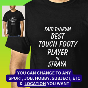 Fair Dinkum BEST TOUCH FOOTY PLAYER in Straya T-Shirt