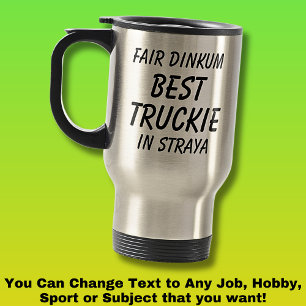 Fair Dinkum BEST TRUCKIE (Truck Driver) in Straya Travel Mug