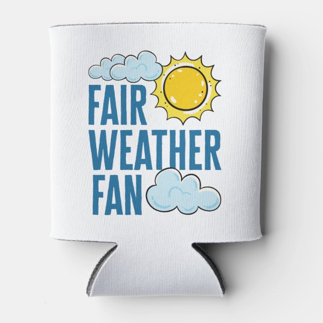 Fair Weather Fan Meteorologist Weatherman Can Cooler (Front)