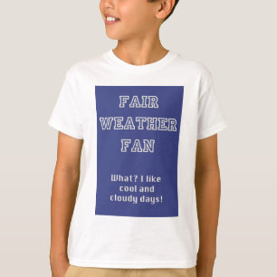 Fair Weather Fan products by TroubleShooter T-Shirt