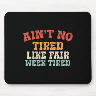 Fair Week Exhaustion Funny Farm Animal Quote T-shi Mouse Mat