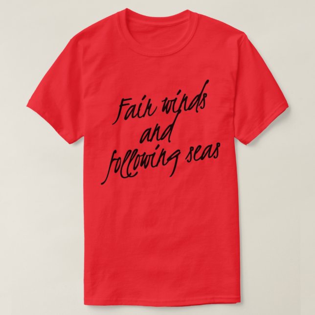 Fair winds and following seas T-Shirt (Design Front)