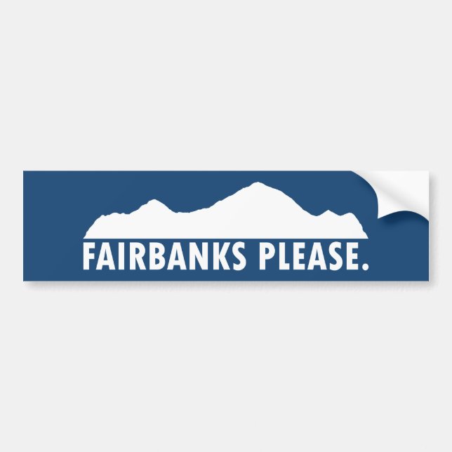 Fairbanks Alaska Please Bumper Sticker (Front)