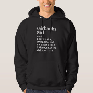 Fairbanks Girl Ak Alaska Funny City Home Roots Hoodie