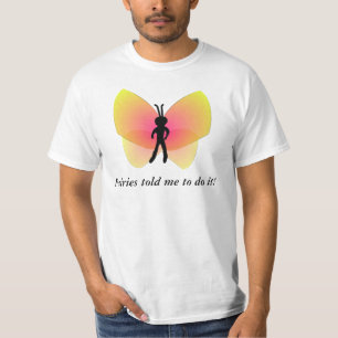 Fairies Told Me To Do It T-Shirt