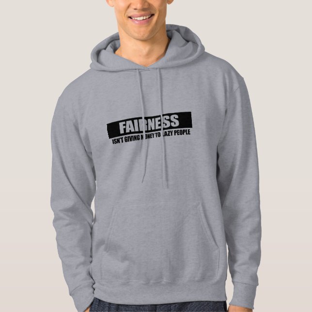 FAIRNESS - ISNT GIVING MONEY TO LAZY PEOPLE HOODIE (Front)