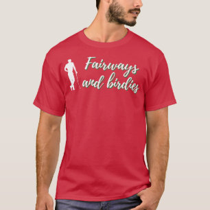 Fairways And Birdies Golf Design T-Shirt