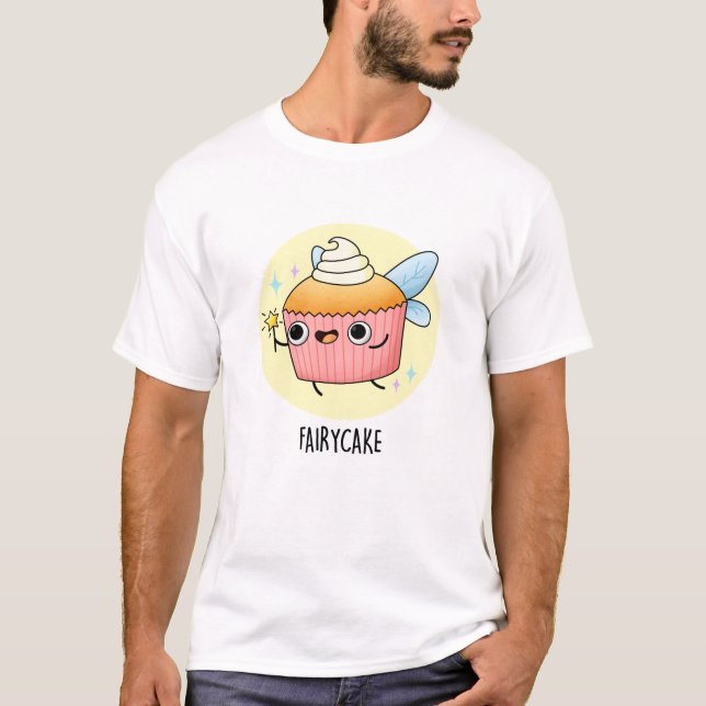 Fairy Cake Funny Cupcake Pun  T-Shirt (Front)
