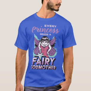 Fairy Godmother Present For Women Cool Princess Go T-Shirt