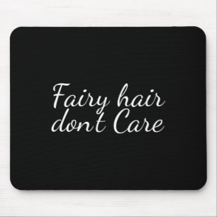 Fairy Hair Dont Care Mouse Mat