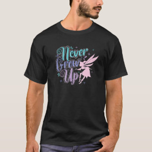 Fairy Never Grow Up T-Shirt