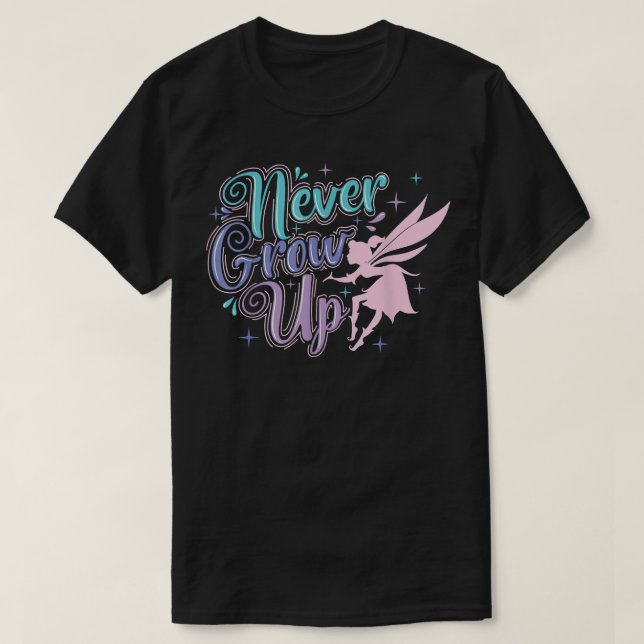 Fairy Never Grow Up  T-Shirt (Design Front)