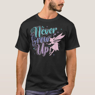 Fairy Never Grow Up  T-Shirt