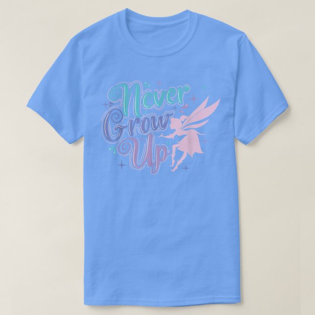 Fairy Never Grow Up  T-Shirt (Design Front)