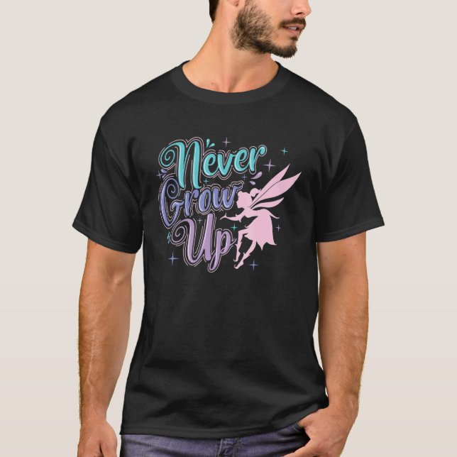 Fairy Never Grow Up T-Shirt (Front)