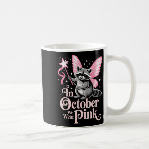 Fairy Raccoon In October We Wear Pink Breast Cance Coffee Mug