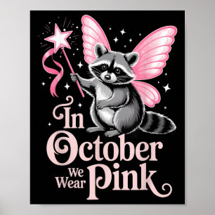 Fairy Raccoon In October We Wear Pink Breast Cance Poster