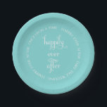 Fairy Tale Wedding Happily Aqua Paper Plate<br><div class="desc">The words "happily ever after" in a swirly script are surrounded by a ring of text "once upon a time; happily ever after; fairy tale wedding" in white on an aqua blue green background. Matching items and other fairy tale designs are available in my Zazzle store.</div>