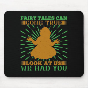 Fairy Tales Can Come True. Look At Us We Had You Mouse Mat