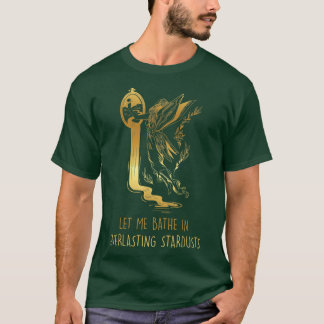 FairycoreLet Me Bathe In Everlasting StardustsFair T-Shirt
