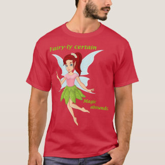 Fairyly certain Cute fun fairy bringing magic for  T-Shirt