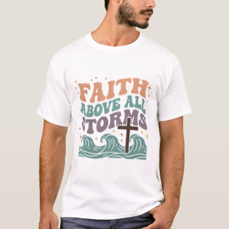 Faith Above All Storms - Retro Christian T-Shirt