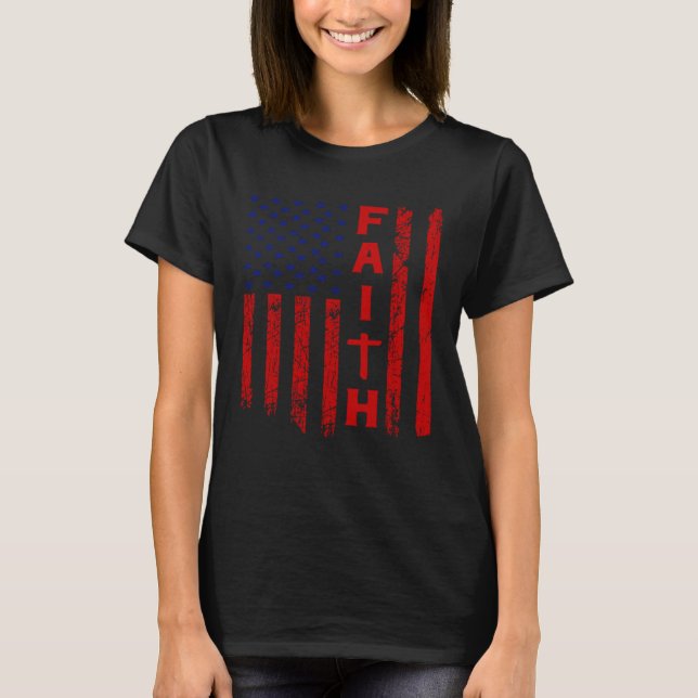 Faith And A Flag Christian For Men And Women T-Shirt (Front)