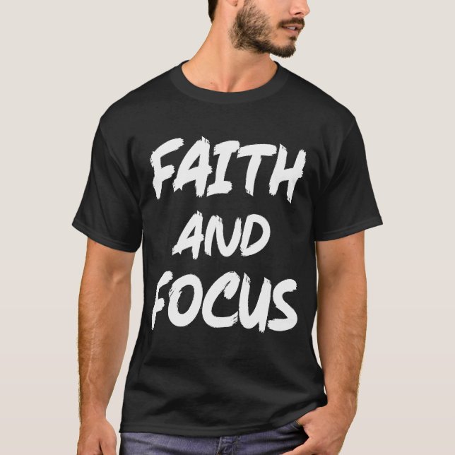 Faith and Focus - Christian Hustle Success Gym T-Shirt (Front)