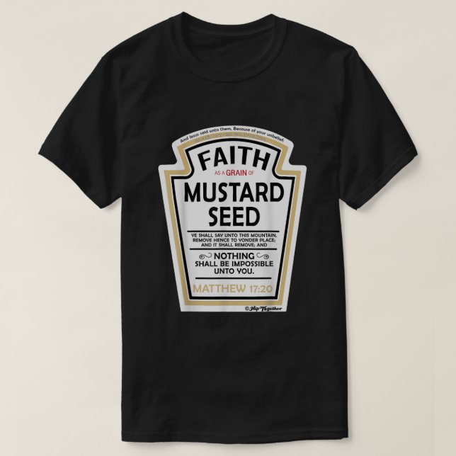 Faith as a Grain of Mustard Seed Christian Parody  T-Shirt (Design Front)