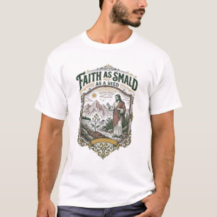 Faith As Small As A Seed Jesus Mustard Seed Christ T-Shirt