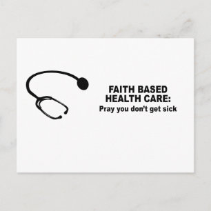 Faith Based Health Care - Pray you don't get sick Postcard