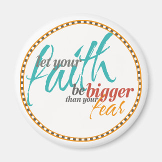 Faith Bigger than your Fear Quote Magnet