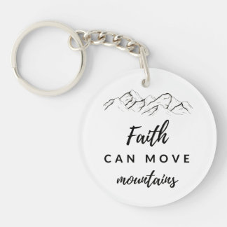 Faith can move mountains Acrylic Key Ring