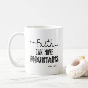 Faith Can Move Mountains Black and White Design Coffee Mug