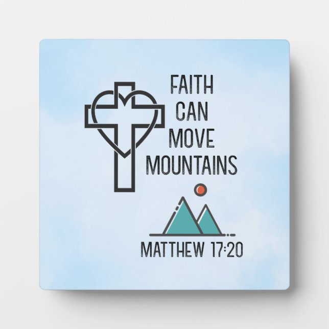 Faith Can Move Mountains Christian Biblical Quote Plaque (Front)