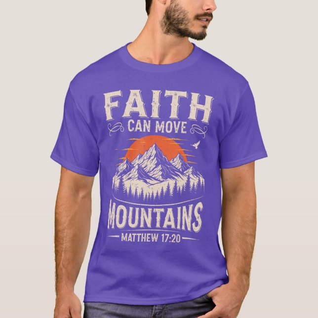 Faith Can Move Mountains Christian God Religious C T-Shirt (Front)