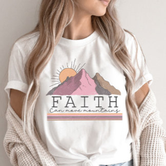 Faith Can Move Mountains Christian Quote T-Shirt