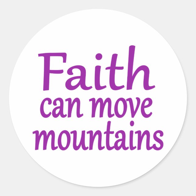Faith can move mountains classic round sticker (Front)