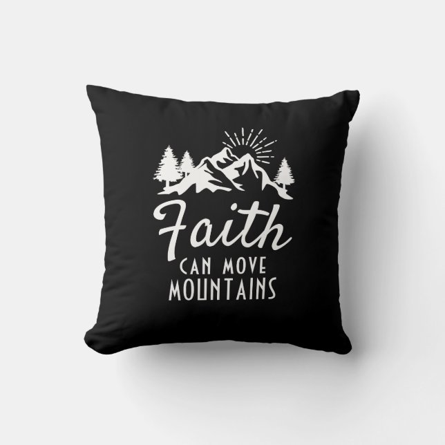 Faith Can Move Mountains Inspirational Black White Cushion (Front)
