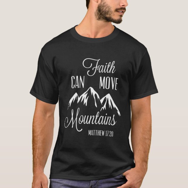 Faith Can Move Mountains Matthew 1720 Christian Gi T-Shirt (Front)