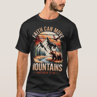 Faith Can Move Mountains Matthew 17 20 Bible T-Shirt