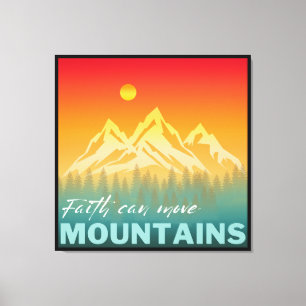 Faith Can Move Mountains Mountain Nature Canvas Print