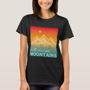 Faith Can Move Mountains Mountain Nature T-Shirt