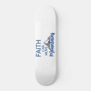 Faith Can Move Mountains Skateboard