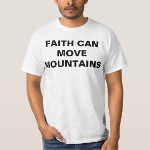 Faith Can Move Mountains T-Shirt