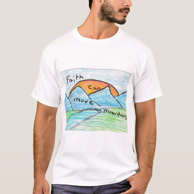Faith Can Move Mountains T-Shirt (Front)
