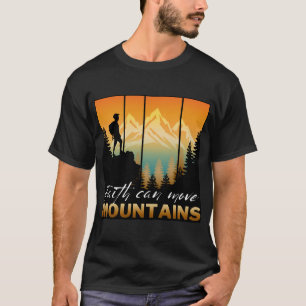 Faith Can Move Mountains T-Shirt