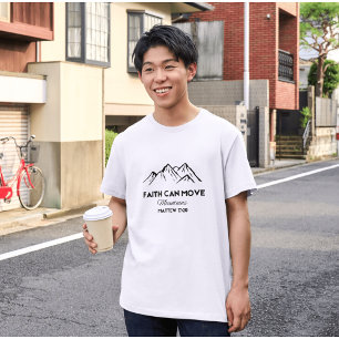 Faith can move mountains T-Shirt
